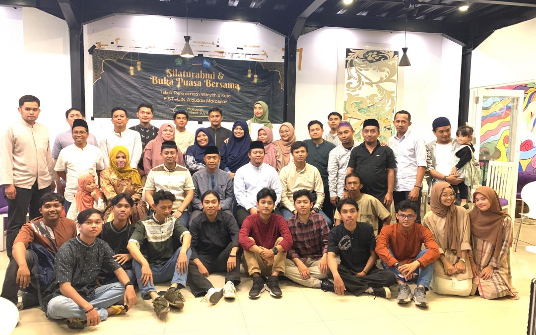 Jurusan Teknik Perencanaan Wilayah dan Kota UIN Alauddin Makassar Gelar Silaturahmi dan Buka Puasa Bersama